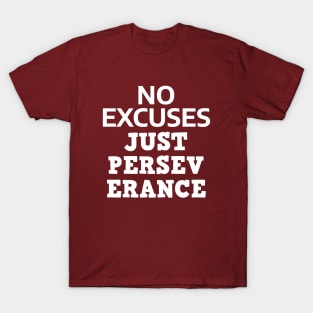 No Excuses Just Perseverance T-Shirt